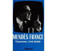 Gouverner c'est choisir Pierre Mendès France (Auteur)
