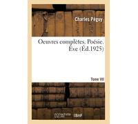 Oeuvres complètes. Poésie. Tome VII. Ève