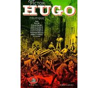 Oeuvres complètes . Politique : Paris. Mes Fils. Actes et Paroles (I, II, III, IV). Testament littéraire.