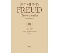 Oeuvres Complètes Psychanalyse - Volume 3, 1894-1899, Textes Psychanalytiques Divers