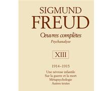 Oeuvres complètes - psychanalyse - vol. XIII : 1914-1915 Une névrose infantile. Sur la guerre et la mort. Métapsychologie. Autres textes - Sigmund Freud - Puf - relié - Anthologie