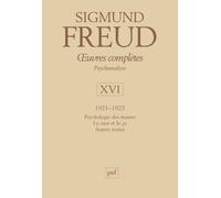 Oeuvres complètes - psychanalyse - vol. XVI : 1921-1923 Psychologie des masses. Le moi et le ça. Autres textes - Sigmund Freud - Puf - relié - Anthologie