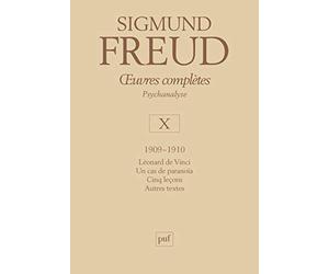 Oeuvres complètes - psychanalyse : volume 10, 1909-1910, Leonard de Vinci, Un cas de Paranoïa, Cinq Leçons, Autres textes