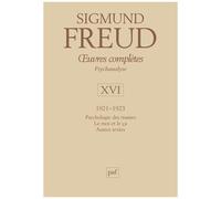 Oeuvres Complètes Psychanalyse - Volume 16, 1921-1923, Psychologie Des Masses - Le Moi Et Le Ça - Autres Textes