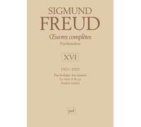 Oeuvres Complètes Psychanalyse - Volume 16, 1921-1923, Psychologie Des Masses - Le Moi Et Le Ça - Autres Textes