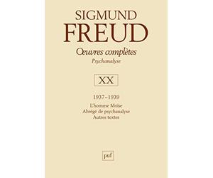 Oeuvres complètes - psychanalyse : volume 20 : 1937-1939, L'homme Moïse, Abrégé de Psychanalyse, Autres textes