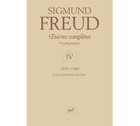 Oeuvres Complètes Psychanalyse - Volume 4, 1899-1900, L'interprétation Des Rêves