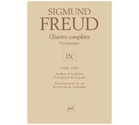 Oeuvres Complètes Psychanalyse - Volume 9, 1908-1909, Analyse De La Phobie D'un Garçon De Cinq Ans, Remarques Sur Un Cas De Névrose De Contrainte