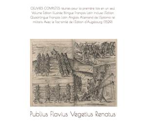 OEUVRES COMPLÈTES réunies pour la première fois en un seul Volume Édition Illustrée Bilingue Français Latin Incluse l'Édition Quadrilingue Français ... le Fac-similé de l'Édition d'Augsbourg (1529)