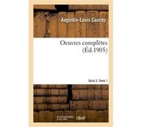 Oeuvres complètes. Série 2. Tome 1 Augustin-Louis Cauchy (Auteur)
