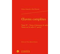 Oeuvres complètes Textes d'émissions de radio Textes sur la radio (1re partie) - Céline Arnauld - Classiques Garnier - relié - Essai