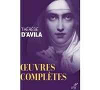 Oeuvres completes Thérèse d'Avila dit Thérèse de Jésus (Auteur), MARIE DU SAINT-SACRE . (Auteur), Sese Bernard (Préface)