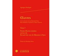 Oeuvres Théodore Agrippa d' Aubigné (Auteur), Véronique Ferrer (Editeur du volume), Jean-Raymond Fanlo (Collection dirigée par), Marie-Madeleine Fragonard (Collection dirigée par), Gilbert Schrenck (C