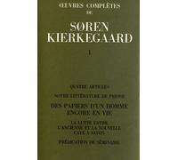 Oeuvres Complètes - Tome 1, Quatre Articles - Notre Littérature De Presse - Des Papiers D'un Homme Encore En Vie - La Lutte Entre L'ancienne Et La Nouvelle Cave À Savon - Prédication De...