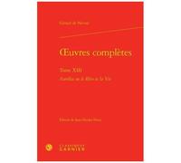 Oeuvres Complètes - Tome 13, Aurélia Ou Le Rêve Et La Vie