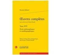 Oeuvres Complètes - Tome 16, Ecrits Philosophiques Et Autobiographiques