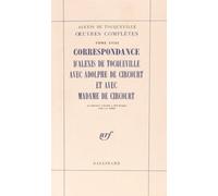 Œuvres complètes, XVIII : Correspondance d'Alexis de Tocqueville avec Adolphe de Circourt et avec Madame de Circourt