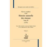 Oeuvres Complètes - Tome 18, Histoire Naturelle Des Oiseaux Tome 2 (1775) 2 Volumes