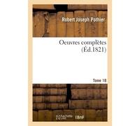 Oeuvres complètes Tome 18 - Robert Joseph Pothier - Hachette Bnf - broché - Livre
