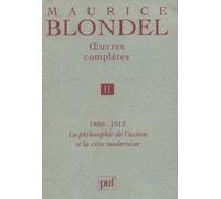 Oeuvres Complètes - Tome 2, 1888-1913 : La Philosophie De L'action Et La Crise Moderniste