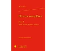 Oeuvres Complètes - Tome 2, Arion, Blasons, Psaumes, Saulsaye
