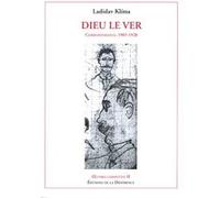 Oeuvres complètes - Tome 2, Dieu le Ver, Correspondance, 1905-1928 Ladislav Klima (Auteur), ABRAMS Erika (Auteur)