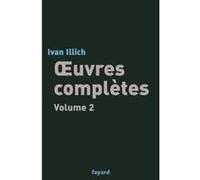 Oeuvres complètes, tome 2 Ivan Illich (Auteur)