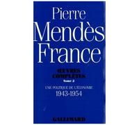 Pierre Mendès France – Une politique de l'économie – Tome 2 (1943-1954) – Gallimard