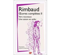 Oeuvres Complètes - Tome 2, Vers Nouveaux - Une Saison En Enfer