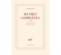Jean Genet – Œuvres complètes, tome 3 – Pompes Funèbres, Le Pêcheur du Suquet, Querelle de Brest