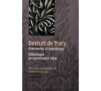 Oeuvres Complètes - Tome 3, Eléments D'idéologie, 1, Idéologie Proprement Dite