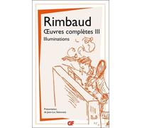 Oeuvres Complètes - Tome 3, Illuminations - Correspondance