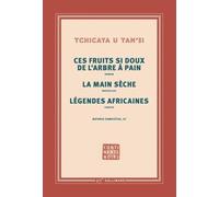 Oeuvres Complètes - Tome 3, Les Fruits Si Doux De L'arbre À Pain - La Main Sèche - Légendes Africaines