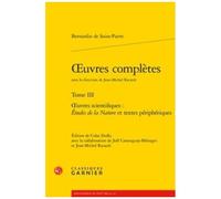 Oeuvres Complètes - Tome 3, Oeuvres Scientifiques : Etudes De La Nature Et Textes Périphériques