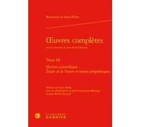 Oeuvres Complètes - Tome 3, Oeuvres Scientifiques : Etudes De La Nature Et Textes Périphériques