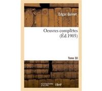 Oeuvres complètes. Tome 30 Edgar Quinet (Auteur)