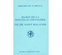 Oeuvres complètes, tome 31 : Eloge de la nouvelle chevalerie - Vie de saint Malachie