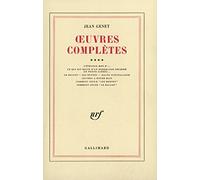 Oeuvres Complètes - Volume 4, L'étrange Mot D'... - Ce Qui Est Resté D'un Rembrandt Déchiré En Petits Carrés... - Le Balcon - Les Bonnes - Haute Surveillance - Lettres À Roger Blin - Comment...