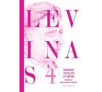 Oeuvres complètes, Tome 4: Dossier Totalité et infini -Textes et documents inédits