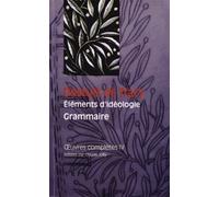 Oeuvres Complètes - Tome 4, Eléments D'idéologie, 2, Grammaire