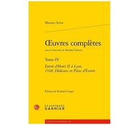 Oeuvres Complètes - Tome 4, Entrée D'henri Ii À Lyon, 1548, Dédicaces Et Pièces