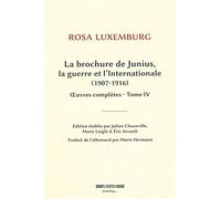Oeuvres complètes: Tome 4, La brochure de Junius, la guerre et l'Internationale (1907-1916)