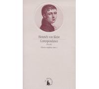 Correspondance Heinrich Von Kleist (Auteur), Pierre Deshusses (Edité par), Jean-Claude Schneider (Edité par), Jean-Claude Schneider (Traduction)