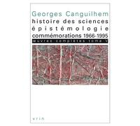 Oeuvres Complètes - Tome 5, Histoire Des Sciences, Épistémologie, Commémorations (1966-1995)