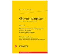 Oeuvres Complètes - Tome 5, Oeuvres Politiques Et Pédagogiques : Voeux D'un Solitaire Et Textes Périphériques
