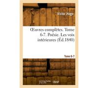 OEuvres complètes. Tome 6-7. Poésie. Les voix intérieures - Abel Hugo - Hachette Bnf - broché - Livre