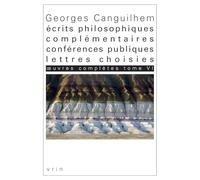 Oeuvres complètes: Tome 6, Ecrits philosophiques complémentaires, conférences publiques, lettres choisies