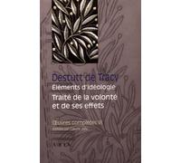 Oeuvres complètes : Tome 6, Eléments d'idéologie, traité de la volonté et de ses effets