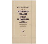 Alexis de Tocqueville – Œuvres complètes 7 : Correspondance étrangère – Amérique, Europe occidentale