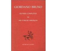 Oeuvres complètes, tome 7 : Les Fureurs héroïques